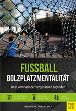 ISBN 9783840378140: Fußball - Bolzplatzmentalität – Das Comeback der vergessenen Tugenden