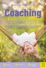 ISBN 9783840378201: Coaching für Kinder und Jugendliche - Methoden gegen Stress und Leistungsdruck aus schulübergreifender Perspektive