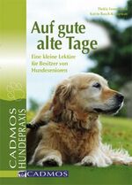 ISBN 9783840425011: Auf gute alte Tage - Eine kleine Lektüre für Besitzer von Hundesenioren