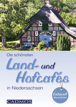 ISBN 9783840430343: Die schönten Land- und Hofcafés in Niedersachsen (Cadmos LandLeben)