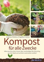 ISBN 9783840475399: Kompost für alle Zwecke - Was Sie schon immer über nachhaltiges Bio-Recycling in der Stadt und auf dem Land wissen wollten