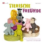 Tierische Freunde - Stricken Sie Vierbeiner aus Zoo, Bauernhof und Fabelwelt!