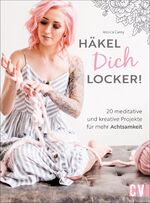 ISBN 9783841066244: Häkel Dich locker! - Über 20 meditative und kreative Projekte für mehr Achtsamkeit