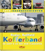 ISBN 9783841100054: Radar, Rollfeld, Kofferband – So geht's zu auf dem Flughafen
