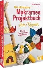 ISBN 9783841102911: Das ultimative Makramee-Projektbuch für Kinder - 20 bunte Projekte einfach selber knüpfen