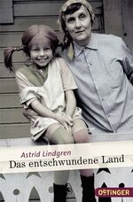 Astrid Lindgren: Das entschwundene Land Astrid Lindgren: Das entschwundene Land