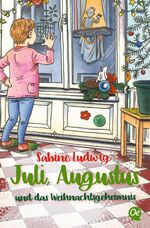 ISBN 9783841505897: Juli, Augustus und das Weihnachtsgeheimnis - Ungewöhnlicher Weihnachtsklassiker voller Erkenntnisse für große und kleine Leser