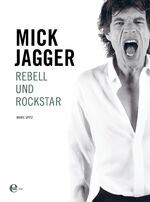 ISBN 9783841901224: Mick Jagger – Rebell und Rockstar