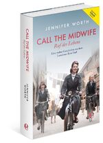 ISBN 9783841902191: Call the Midwife-Ruf des Lebens - Eine wahre Geschichte aus dem Londoner East End