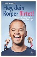 ISBN 9783841904270: Hey, dein Körper flirtet! - Echt männlich, richtig weiblich - was wir ohne Worte sagen