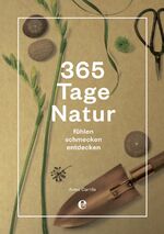 ISBN 9783841904546: 365 Tage Natur: fühlen, schmecken, entdecken