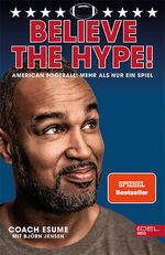 ISBN 9783841905550: Believe the Hype! American Football: Mehr als nur ein Spiel – Der Nr.1 SPIEGEL-Bestseller