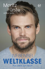 ISBN 9783841906021: Nebenbei Weltklasse - Aus Liebe zum Sport