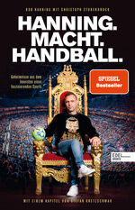 ISBN 9783841907806: Hanning - Macht - Handball - Geheimnisse aus dem Innersten eines faszinierenden Sports