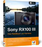 ISBN 9783842101432: Sony RX100 III - Das Handbuch zur Kamera