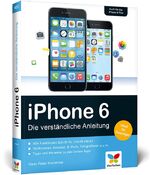 ISBN 9783842101456: iPhone 6 – Die verständliche Anleitung zum iPhone 6 und 6 Plus – aktuell zu iOS 8