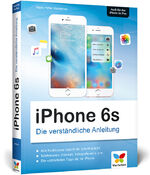 ISBN 9783842101838: iPhone 6s - Die verständliche Anleitung zum iPhone 6s und 6s Plus – aktuell zu iOS 9