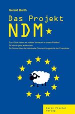 ISBN 9783842240452: Das Projekt NDM. Zum Glück haben wir vollstes Vertrauen in unsere Politiker! Es könnte ganz anders sein - Ein Roman über die individuelle Ohnmacht angesichts der Finanzkrise