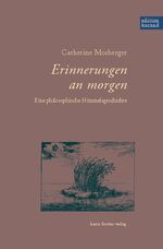 ISBN 9783842240797: Erinnerungen an morgen - Eine philosophische Himmelsgeschichte