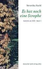 Veronika Hackl: Es hat noch eine Strophe Veronika Hackl: Es hat noch eine Strophe