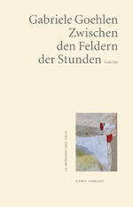 ISBN 9783842247031: Zwischen den Feldern der Stunden | Gedichte | Gabriele Goehlen | Taschenbuch | edition anthrazit im deutschen lyrik verlag | 48 S. | Deutsch | 2022 | Fischer, Karin Verlag | EAN 9783842247031