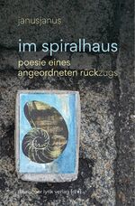 Janus: im spiralhaus : poesie eines ange
