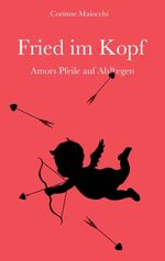 ISBN 9783842319158: Fried im Kopf - Amors Pfeile auf Abwegen