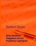 ISBN 9783842337367: Gross National Happiness versus Predatory Capitalism – An Attempt to Counteract the Western Economic