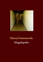 Marcel Sommerick: Megalopolis