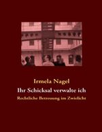 ISBN 9783842342163: Ihr Schicksal verwalte ich - Rechtliche Betreuung im Zwielicht