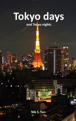 Tun, Nik S.: Tokyo days and Tokyo nights Tun, Nik S.: Tokyo days and Tokyo nights