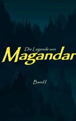 ISBN 9783842346666: Die Legende von Magandar - Band I - Der erste Widerstand