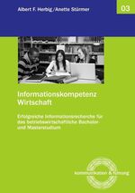 ISBN 9783842347113: Informationskompetenz Wirtschaft: Erfolgreiche Informationsrecherche für das betriebswirtschaftliche Bachelor- und Masterstudium