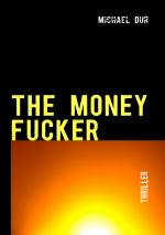 Michael Dur: The Money Fucker
