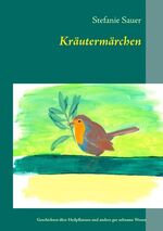 ISBN 9783842347434: Kräutermärchen - Geschichten über Heilpflanzen und andere gar seltsame Wesen