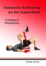 ISBN 9783842347496: Funktionelles Krafttraining mit dem Gymnastikband – Grundlagen & Übungskatalog