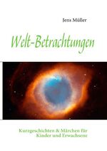 ISBN 9783842350540: Welt-Betrachtungen - Kurzgeschichten & Märchen für Kinder und Erwachsene