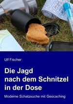 Die Jagd nach dem Schnitzel in der Dose - Moderne Schatzsuche mit Geocaching