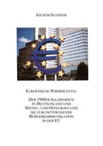 ISBN 9783842360204: Europäische Perspektiven: Der 1989er Salzmarsch in Deutschland und Mittel-und Osteuropa und die zukunftsweisende Bürgerkommunikation in der EU