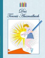 ISBN 9783842373358: Das Tennis Ausmalbuch – Tennismotive zum Ausmalen, Malbuch, Farben, Farbstifte, Erwachsene, Kinder, Geschenkbuch, Tennisspieler, Tennisspielerin, Tennisspiel, Match, Matchball, Volley, Topspin, Aufschlag, Service, Vorhand, Rückhand, doppelhändige, einhänd