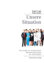 ISBN 9783842373570: Unsere Situation – Das Audit zur systemischen Burnout-Prävention am Arbeitsplatz