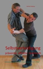 ISBN 9783842381711: Selbstverteidigung präventiv effektiv realistisch - Kampfpsychologie Bedrohung Schlägerei Überfall Prävention Angst