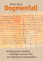 ISBN 9783842390744: Dogmenfall - Archäologische Artefakte widerlegen zentrale Teile der katholischen Glaubenslehre