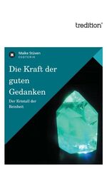 ISBN 9783842423404: Die Kraft der guten Gedanken - Der Kristall der Reinheit