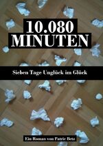 ISBN 9783842443525: 10.080 Minuten: Sieben Tage Unglück im Glück