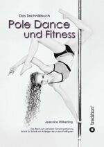 ISBN 9783842469525: Pole Dance und Fitness – Das Technikbuch