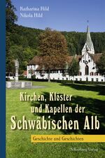 ISBN 9783842511743: Kirchen, Klöster und Kapellen der Schwäbischen Alb : Geschichte und Geschichten. Katharina Hild ; Nikola Hild