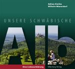 ISBN 9783842512290: Unsere Schwäbische Alb : Eine Liebeserklärung