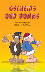 ISBN 9783842512825: Gscheids ond Domms - Schwäbische Sprüche geklopft von Wulf Wager