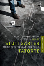 ISBN 9783842520127: Stuttgarter Tatorte - Meine spektakulärsten Fälle